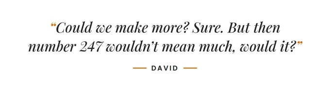 Could we make more? Sure. But then number 247 wouldn't mean much, would it? –David